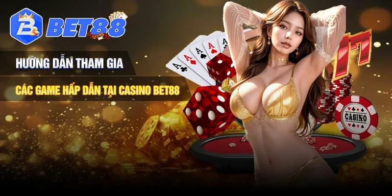 Hướng dẫn tham gia chơi game tại sảnh casino