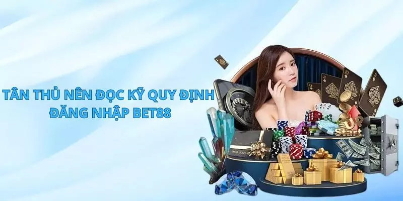 Các lưu ý khi tiến hành đăng nhập BET88 mà bạn nên ghi nhớ