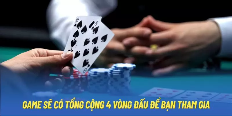 Game sẽ có tổng cộng 4 vòng đấu để bạn tham gia