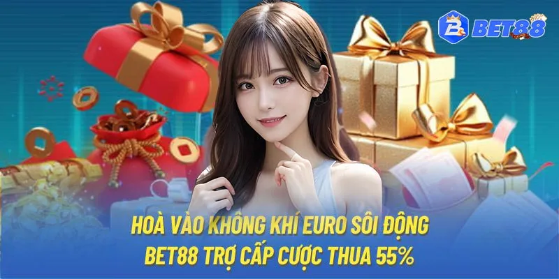 Hoà vào không khí Euro sôi động, Bet88 trợ cấp cược thua 55%