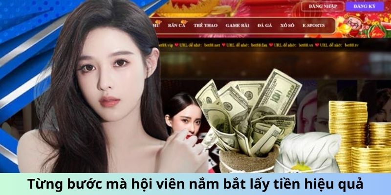 Từng bước mà hội viên có thể nắm bắt lấy tiền hiệu quả