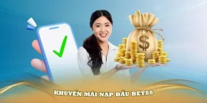 Khuyến Mãi Nạp Đầu Bet88 Và Những Chương Trình Nổi Bật